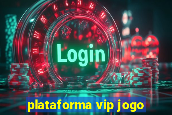 plataforma vip jogo